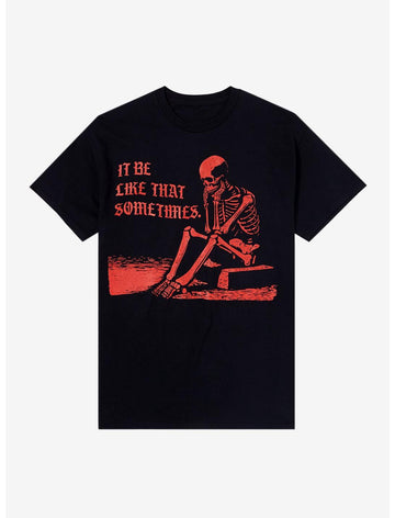It Be Like That Skeleton T-Shirt