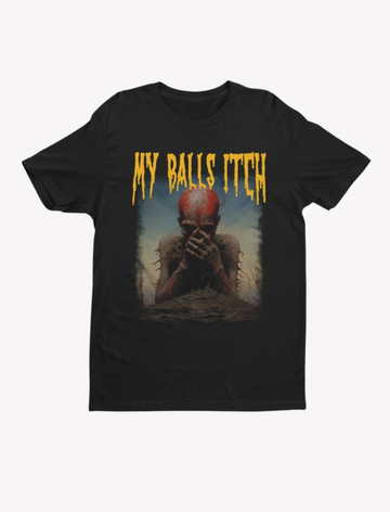 My Balls Itch, Obnoxious Metal Shirt