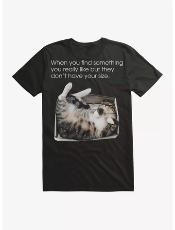 Don't Have Your Size Cat T-Shirt